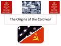 The Origins of the Cold war. The Origins of the Cold war: what do we need to know? Why did the USA and USSR become rivals in the years 1945-49? Yalta.