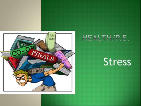 Stress.  Content Objectives  Differentiate between good stress and bad stress.  Describe the effects of stress on the body systems.  Identify effective.