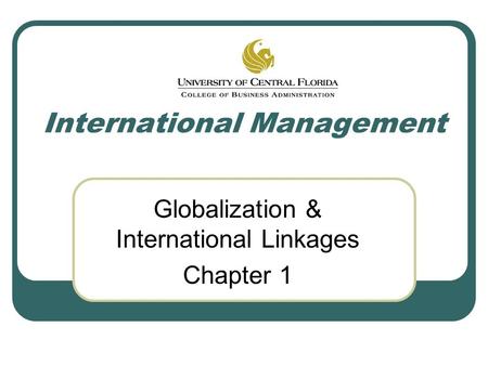 International Management Globalization & International Linkages Chapter 1.