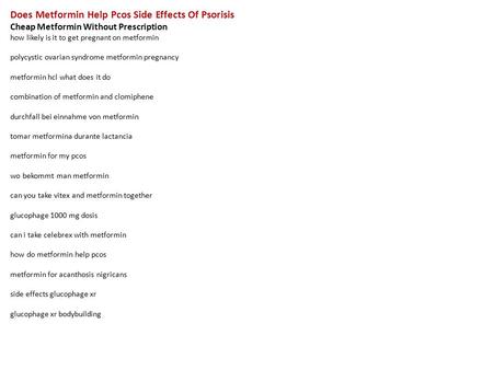 Does Metformin Help Pcos Side Effects Of Psorisis Cheap Metformin Without Prescription how likely is it to get pregnant on metformin polycystic ovarian.