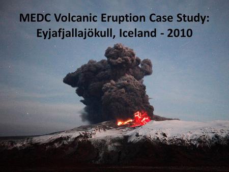 MEDC Volcanic Eruption Case Study: Eyjafjallajökull, Iceland