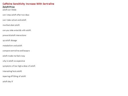 Caffeine Sensitivity Increase With Sertraline Zoloft Price zoloft ssri libido can i stop zoloft after two days can i take valium and zoloft manfaat obat.