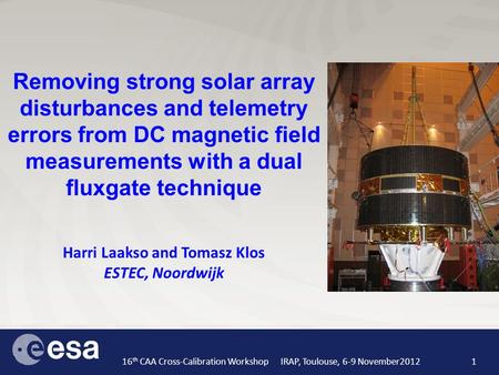 16 th CAA Cross-Calibration Workshop IRAP, Toulouse, 6-9 November20121 Removing strong solar array disturbances and telemetry errors from DC magnetic field.