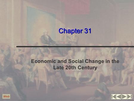 Chapter 31 Economic and Social Change in the Late 20th Century Web.