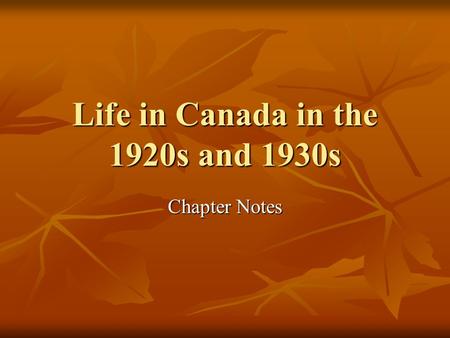 Life in Canada in the 1920s and 1930s Chapter Notes.