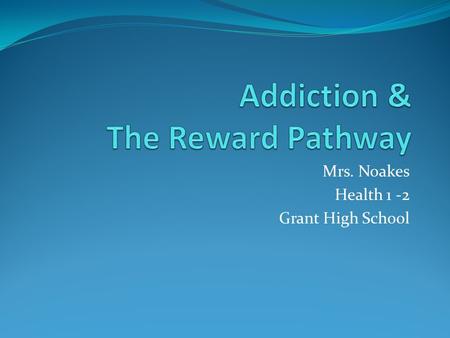 Mrs. Noakes Health 1 -2 Grant High School. The use of a substance for a purpose not consistent with legal or medical guidelines. Ex. Taking more than.