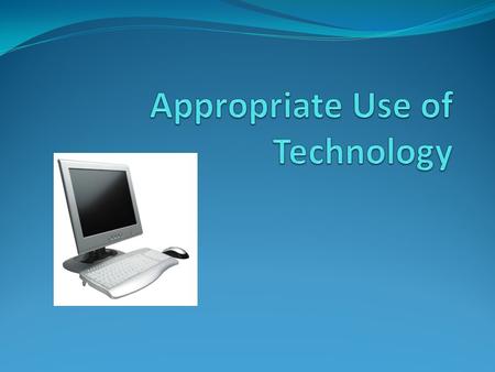 Technology can help us: Communicate with others Gather information Share ideas Be entertained Technology has improved our quality of life!