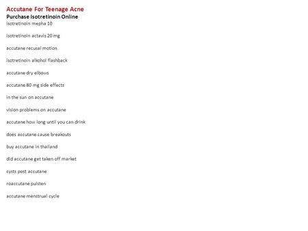 Accutane For Teenage Acne Purchase Isotretinoin Online isotretinoin mepha 10 isotretinoin actavis 20 mg accutane recusal motion isotretinoin alkohol flashback.