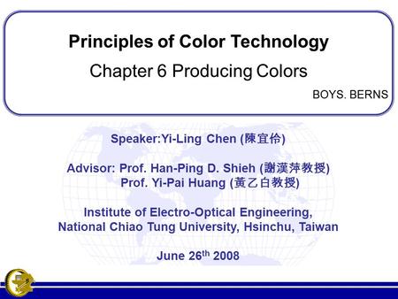 Principles of Color Technology Chapter 6 Producing Colors BOYS. BERNS Principles of Color Technology Chapter 6 Producing Colors BOYS. BERNS Speaker:Yi-Ling.