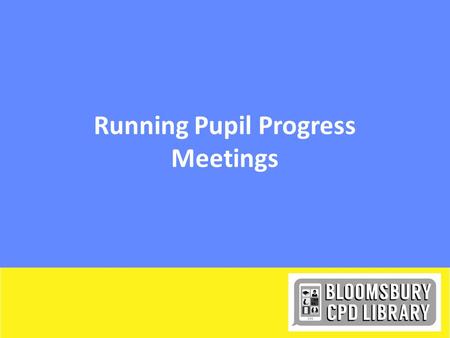 Running Pupil Progress Meetings. Starter a)If an Ofsted inspector were to ask you as a middle leader how you monitor the progress of pupils across your.