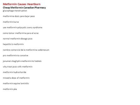 Metformin Causes Heartburn Cheap Metformin Canadian Pharmacy glucophage menstruation metformina dosis para bajar peso metformin kurve use metformin polycystic.