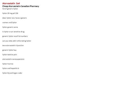 Atorvastatin 3a4 Cheap Atorvastatin Canadian Pharmacy list of generic lipitor lipitor 20 mg pd 156 does lipitor now have a generic women and lipitor lipitor.