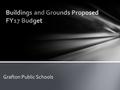 Grafton Public Schools. Extraordinary Expenses Additional Classrooms Additional/ Replacement Furniture Added Security Devices Replace Rotted Grease Trap.