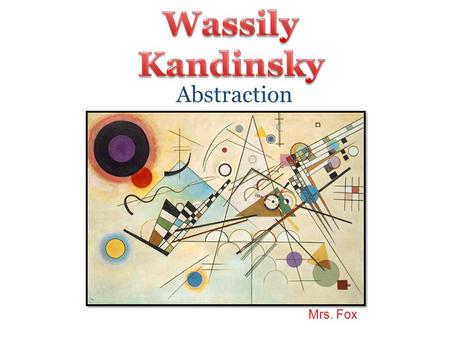 Abstraction Mrs. Fox. Art that uses a visual language of form, color and line to create a composition which may exist with a degree of independence.