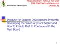 1 Institute for Chapter Development Presents: Developing the Vision of your Chapter and How to Enable That to Continue with the Next Board Mikala Windham-