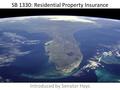 SB 1330: Residential Property Insurance Introduced by Senator Hays.