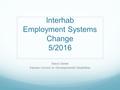 Interhab Employment Systems Change 5/2016 Steve Gieber Kansas Council on Developmental Disabilities.