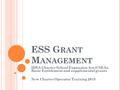 ESS G RANT M ANAGEMENT IDEA Charter School Expansion Act (CSEA), Basic Entitlement and supplemental grants New Charter Operator Training 2015.