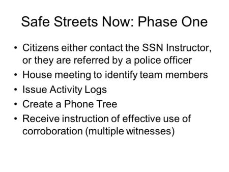 Safe Streets Now: Phase One Citizens either contact the SSN Instructor, or they are referred by a police officer House meeting to identify team members.