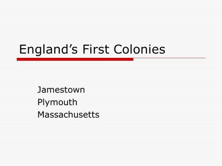 England’s First Colonies Jamestown Plymouth Massachusetts.