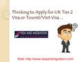 Thinking to Apply for UK Tier 2 Visa or Tourist/Visit Visa… Web: