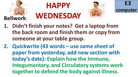 Bellwork: 1.Didn’t finish your notes? Get a laptop from the back room and finish them or copy from someone at your table group. 2.Quickwrite (43 words.