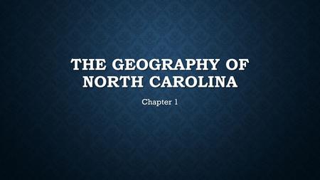 THE GEOGRAPHY OF NORTH CAROLINA Chapter 1. 5 THEMES OF GEOGRAPHY Location (absolute and relative) Location (absolute and relative) Place Place Region.