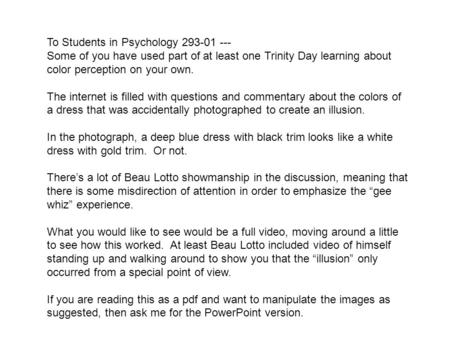 To Students in Psychology 293-01 --- Some of you have used part of at least one Trinity Day learning about color perception on your own. The internet is.