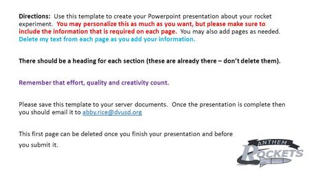 Directions: Use this template to create your Powerpoint presentation about your rocket experiment. You may personalize this as much as you want, but please.