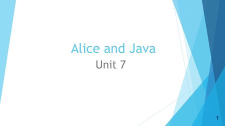 Alice and Java Unit 7 1. Day 1  Objective: Gain an introduction to Java and Eclipse  Essential skill: DM-1: Use technology to advance critical thinking.