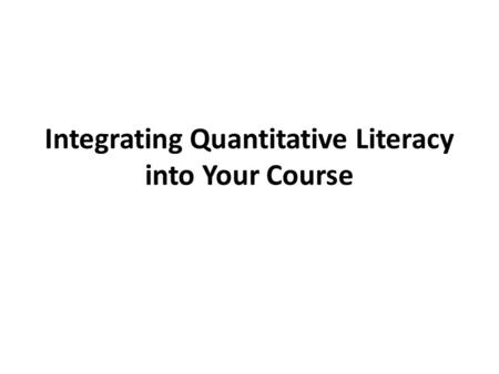 Integrating Quantitative Literacy into Your Course.