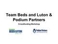 Team Beds and Luton & Podium Partners Crowdfunding Workshop.