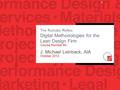 The Rolodex Reflex: Digital Methodologies for the Lean Design Firm Course Number 84 J. Michael Leinback, AIA October 2012 1.