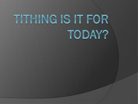 What is the Tithe? “the earth is the LORD’s and all that is in it” (Psalm 24:1). Tithing was an acknowledgment of God’s ownership of everything in the.