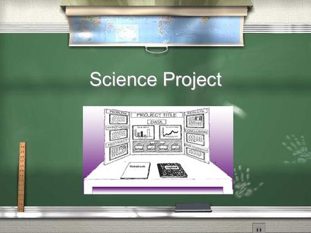 Science Project What is a science project?  It is a chance to test or experiment with materials to answer a question.