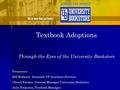 Presenters: Bill Redwine, Assistant VP Auxiliary Services Cheryl Farmer, General Manager University Bookstore Julie Ferguson, Textbook Manager Textbook.