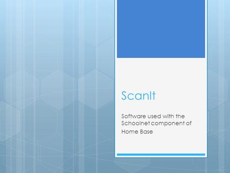 ScanIt Software used with the Schoolnet component of Home Base.