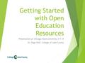 Getting Started with Open Education Resources Presentation at Chicago State University 3-9-16 Dr. Page Wolf, College of Lake County.