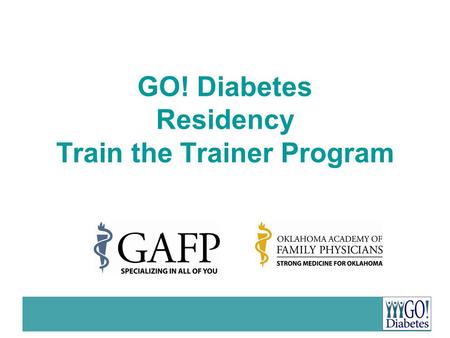 GO! Diabetes Residency Train the Trainer Program.