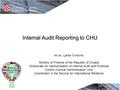 Internal Audit Reporting to CHU mr.sc. Ljerka Crnković Ministry of Finance of the Republic of Croatia Directorate for Harmonisation of Internal Audit and.