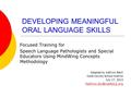 DEVELOPING MEANINGFUL ORAL LANGUAGE SKILLS Focused Training for Speech Language Pathologists and Special Educators Using MindWing Concepts Methodology.