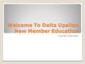 Welcome To Delta Upsilon New Member Education Course Overview.