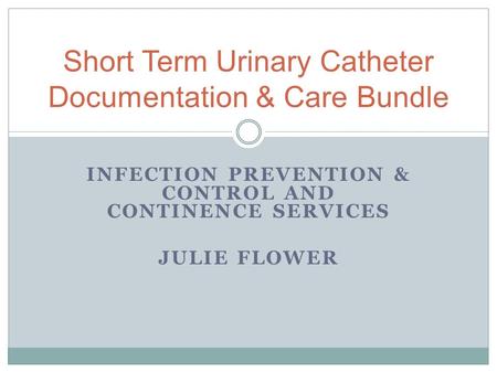 Short Term Urinary Catheter Documentation & Care Bundle