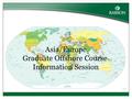 Asia/Europe Graduate Offshore Course Information Session.