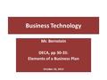 Business Technology Mr. Bernstein DECA, pp 30-35: Elements of a Business Plan October 16, 2013.