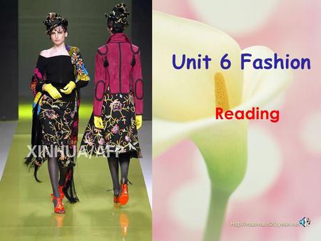 Unit 6 Fashion Reading model beautiful nice cool smart modern fashionable give a fashion show.