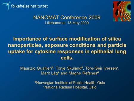 Importance of surface modification of silica nanoparticles, exposure conditions and particle uptake for cytokine responses in epithelial lung cells. NANOMAT.