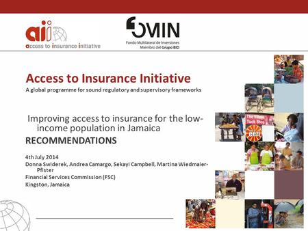 Access to Insurance Initiative A global programme for sound regulatory and supervisory frameworks Improving access to insurance for the low- income population.