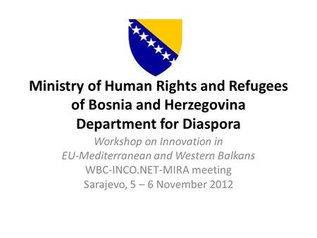 Ministry of Human Rights and Refugees of Bosnia and Herzegovina Department for Diaspora Workshop on Innovation in EU-Mediterranean and Western Balkans.