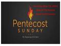 Sunday, May 15, 2016 Day of Pentecost Holy Communion.